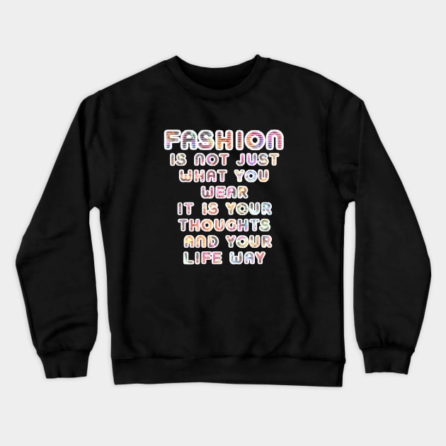 Fashion isn't just what you wear Crewneck Sweatshirt by Aish shop